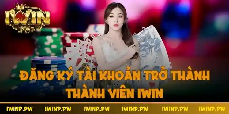 Đăng ký tài khoản trở thành thành viên iWin