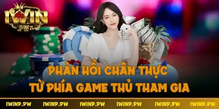 Phản hồi chân thực từ phía game thủ tham gia