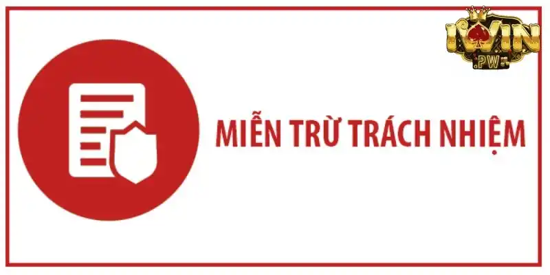 Miễn trừ trách nhiệm IWIN là gì?